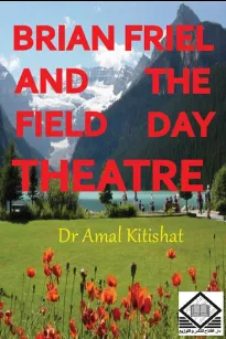 Brian Friel and the Field Day Theatre