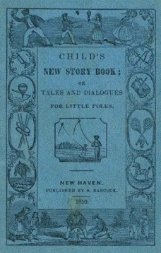 Child's New Story Book;
Or, Tales and Dialogues for Little Folks