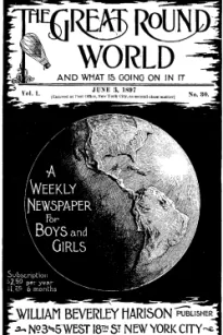 The Great Round World and What Is Going On In It, Vol. 1, No. 30, June 3, 1897
A Weekly Magazine for Boys and Girls