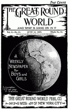 The Great Round World and What Is Going On In It, Vol. 2, No. 24, June 16, 1898
A Weekly Magazine for Boys and Girls