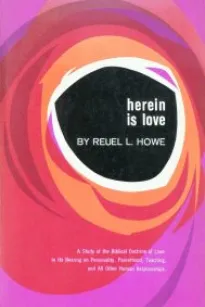 Herein is Love
A Study of the Biblical Doctrine of Love in Its Bearing on Personality, Parenthood, Teaching, and All Other Human Relationships.