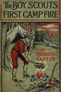 The Boy Scouts' First Camp Fire; or, Scouting with the Silver Fox Patrol
