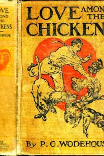 Love Among the Chickens
A Story of the Haps and Mishaps on an English Chicken Farm