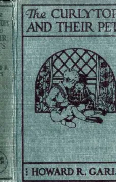 The Curlytops and Their Pets; Or, Uncle Toby's Strange Collection