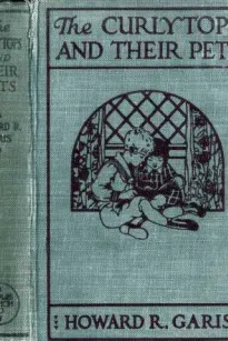 The Curlytops and Their Pets; Or, Uncle Toby's Strange Collection