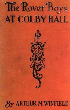 The Rover Boys at Colby Hall; or, The Struggles of the Young Cadets