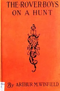 The Rover Boys on a Hunt; or, The Mysterious House in the Woods