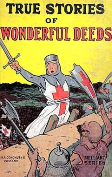 True Stories of Wonderful Deeds
Pictures and Stories for Little Folk