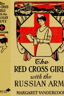 The Red Cross Girls with the Russian Army