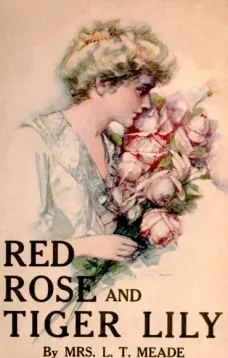 Red Rose and Tiger Lily; Or, In a Wider World