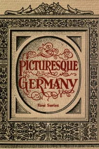 Picturesque Germany
First Series