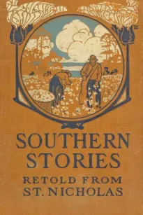 Southern Stories
Retold from St. Nicholas