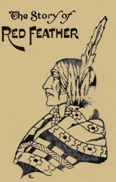 The Story of Red Feather: A Tale of the American Frontier