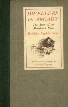 Dwellers in Arcady: The Story of an Abandoned Farm
