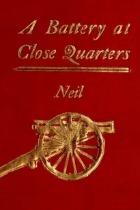 A Battery at Close Quarters
A Paper Read before the Ohio Commandery of the Loyal Legion, October 6, 1909