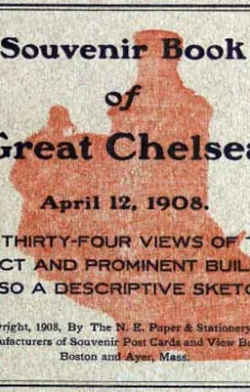 Souvenir Book of the Great Chelsea Fire April 12, 1908
Containing Thirty-Four Views of the Burned District and Prominent Buildings