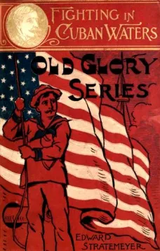Fighting in Cuban Waters; Or, Under Schley on the Brooklyn