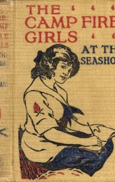 The Camp Fire Girls at the Seashore; Or, Bessie King's Happiness