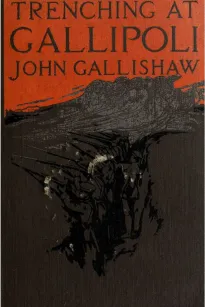 Trenching at Gallipoli
The personal narrative of a Newfoundlander with the ill-fated Dardanelles expedition