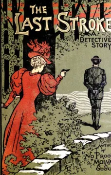 The Last Stroke: A Detective Story