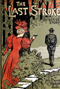 The Last Stroke: A Detective Story