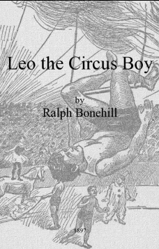 Leo the Circus Boy; or, Life under the great white canvas
