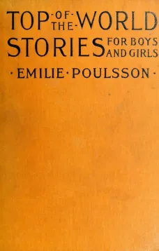 Top-of-the-World Stories for Boys and Girls
Translated from the Scandinavian Languages