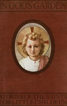 In God's Garden: Stories of the Saints for Little Children