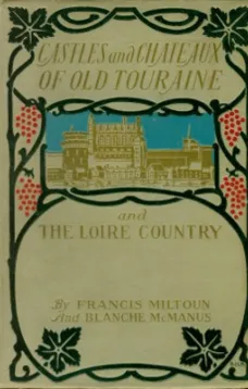 Castles and Chateaux of Old Touraine and the Loire Country