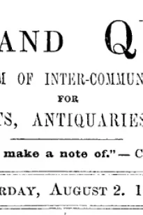 Notes and Queries, Vol. IV, Number 92, August 2, 1851
A Medium of Inter-communication for Literary Men, Artists, Antiquaries, Genealogists, etc.