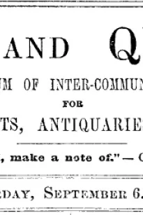 Notes and Queries, Vol. IV, Number 97, September 6, 1851
A Medium of Inter-communication for Literary Men, Artists, Antiquaries, Genealogists, etc.