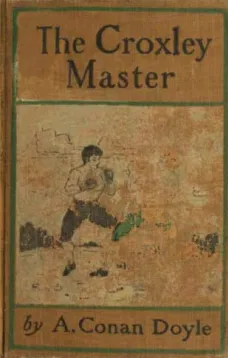 The Croxley Master: A Great Tale Of The Prize Ring