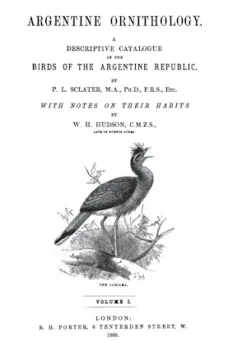 Argentine Ornithology, Volume 1 (of 2)
A descriptive catalogue of the birds of the Argentine Republic.