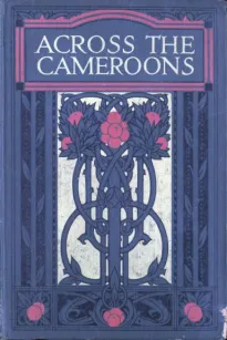 Across the Cameroons: A Story of War and Adventure