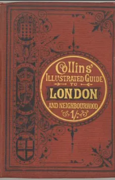 Collins' Illustrated Guide to London and Neighbourhood
Being a Concise Description of the Chief Places of Interest in the Metropolis, and the Best Modes of Obtaining Access to Them: with Information Relating to Railways, Omnibuses, Steamers, &c.