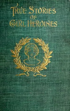 True Stories of Girl Heroines