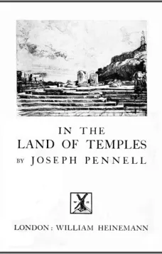 Joseph Pennell's Pictures in the Land of Temples
Reproductions of a Series of Lithographs Made by Him in the Land of Temples, March-June 1913, Together with Impressions and Notes by the Artist.