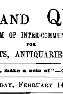 Notes and Queries, Vol. V, Number 120, February 14, 1852
A Medium of Inter-communication for Literary Men, Artists, Antiquaries, Genealogists, etc.