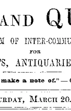 Notes and Queries, Vol. V, Number 125, March 20, 1852
A Medium of Inter-communication for Literary Men, Artists, Antiquaries, Genealogists, etc.