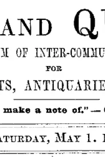 Notes and Queries, Vol. V, Number 131, May 1, 1852
A Medium of Inter-communication for Literary Men, Artists, Antiquaries, Genealogists, etc.