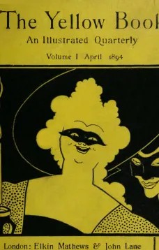 The Yellow Book, An Illustrated Quarterly. Vol. 1, April 1894