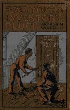 A Young Inventor's Pluck; or, The Mystery of the Willington Legacy
