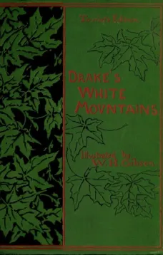 The Heart of the White Mountains, Their Legend and Scenery
Tourist's Edition