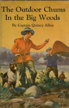 The Outdoor Chums in the Big Woods; Or, Rival Hunters of Lumber Run