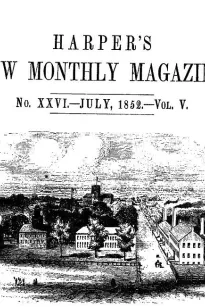 Harper's New Monthly Magazine, No. XXVI, July 1852, Vol. V
