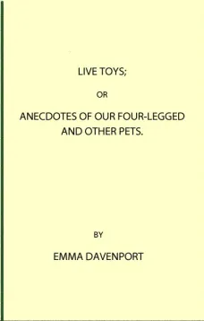 Live Toys
Or, Anecdotes of Our Four-Legged and Other Pets