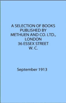 A Selection of Books Published by Methuen & Co. September 1913