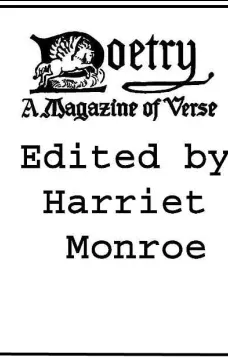 Poetry: A Magazine of Verse, Volume I
October-March, 1912-13