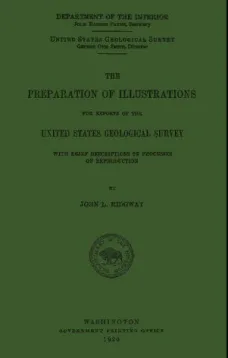 The Preparation of Illustrations for Reports of the United States Geological Survey
With Brief Descriptions of Processes of Reproduction