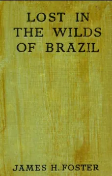 Lost in the Wilds of Brazil